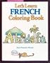 Let's Learn French Coloring Book (Let's Learn Coloring Books)