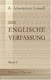 Revue Adamant Media Corporation  / Die englische Verfassung: Herausgegeben und übersetzt von Regierungsrat Dr. Herr, unter Mithilfe des Regierungs-Assessors Freiherrn v. Richthofen. Band 1