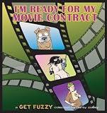 I'm Ready for My Movie Contract: A Get Fuzzy Collection