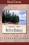 Canoe Trip: North to Athabasca