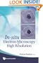 In-Situ Electron Microscopy at High Resolution