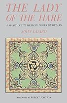 The Lady of the Hare: A Study in the Healing Power of Dreams The Lady of the Hare: A Study in the Healing Power of Dreams