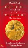 Produkt-Bild: &Ouml;stliche Weisheit f&uuml;r westliche Menschen: Buddhismus, Hinduismus, Taoismus, Tantra