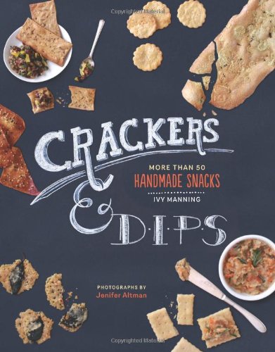 crackers  dips more than 50 handmade snacks
