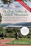 Explorer's Guide Hudson Valley & Catskill Mountains: Includes Saratoga Springs & Albany (Seventh Edition)  (Explorer's Complete)