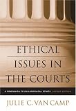 Ethical Issues in the Courts: A Companion to Philosophical Ethics