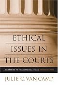 Ethical Issues in the Courts: A Companion to Philosophical Ethics