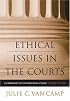 Ethical Issues in the Courts: A Companion to Philosophical Ethics