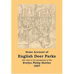 English Deer Parks with Notes on the Management of Deer, Some Account of
