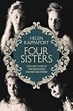 Four sisters : the lost lives of the Romanov grand duchesses