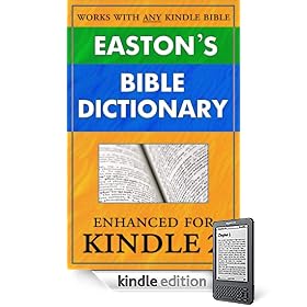 Easton's Bible Dictionary for Kindle (instant definition lookup while reading any Bible) (Updated)