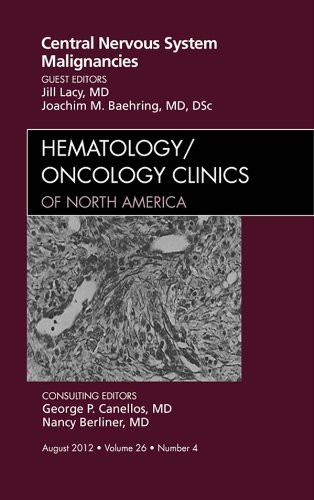 Central Nervous System Malignancies, An Issue of Hematology/Oncology Clinics of North America: 26-4 (The Clinics: Internal Medicine)