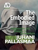 The embodied image : imagination and imagery in architecture