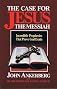 The Case for Jesus the Messiah: Incredible Prophecies That Prove God Exists