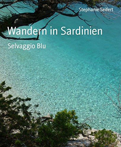 Wandern in Sardinien: Selvaggio Blu (German Edition)