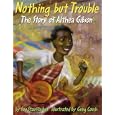 Nothing but Trouble: The Story of Althea Gibson by Sue Stauffacher and Greg Couch