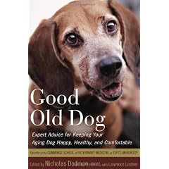 Good Old Dog: Expert Advice for Keeping Your Aging Dog Happy, Healthy, and Comfortable