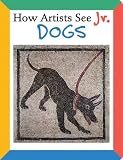 How Artists See Jr.: Dogs