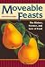 Moveable Feasts: The History, Science, and Lore of Food (At Table)
