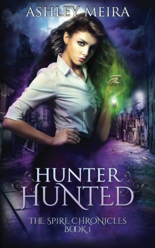 Hunter, Hunted (The Spire Chronicles Book 1) (Volume 1)