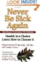 Never Be Sick Again: Health Is a Choice, Learn How to Choose It
