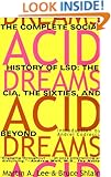 Acid Dreams: The Complete Social History of LSD: The CIA, the Sixties, and Beyond