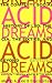 Acid Dreams: The Complete Social History of LSD: The CIA, the Sixties, and Beyond Acid Dreams: The Complete Social History of LSD: The CIA, the Sixties, and Beyond