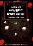African Cosmology of the Bantu-Kongo African Cosmology of the Bantu-Kongo
