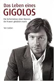 Produkt-Bild: Das Leben eines Gigolos - Die Geheimnisse eines Mannes, der Frauen gl&uuml;cklich macht