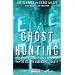 Ghost Hunting: True Stories of Unexplained Phenomena from The Atlantic Paranormal Society