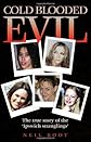 Cold Blooded Evil: The True Story of the 'Ipswich Stranglings'