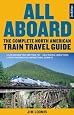All Aboard: The Complete North American Train Travel Guide