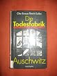 Die Todesfabrik Auschwitz