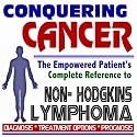 2009 Conquering Cancer - The Empowered Patient's Complete Reference to Non-Hodgkin Lymphoma - Diagnosis, Treatment Options, Prognosis (Two CD-ROM Set)