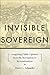 Invisible Sovereign: Imagining Public Opinion from the Revolution to Reconstruction (New Studies in American Intellectual and Cultural History) by Mark G. Schmeller