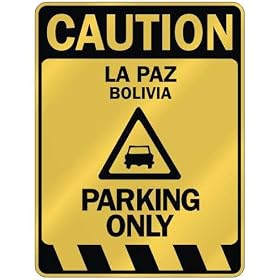 " CAUTION LA PAZ PARKING ONLY " PARKING SIGN BOLIVIA