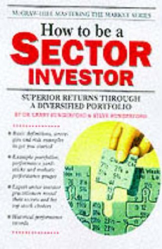 How to Be a Sector Investor (Mcgraw-Hill Mastering the Market Series)