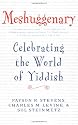 Meshuggenary: Celebrating the World of Yiddish