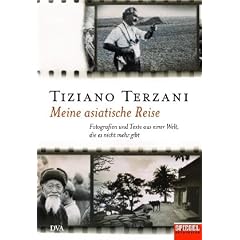 Meine asiatische Reise: Fotografien und Texte aus einer Welt, die es nicht mehr gibt - Ein SPIEGEL-Buch