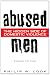 Abused Men: The Hidden Side of Domestic Violence