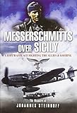 Messerschmitts over Sicily : a Luftwaffe ace fighting the allies & Goering