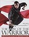 The Way of the Warrior: Martial Arts and Fighting Styles from Around the World