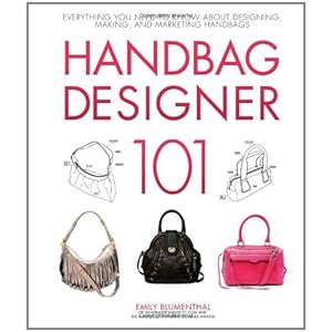 Handbag Designer 101: Everything You Need to Know About Designing, Making, and Marketing Handbags