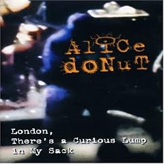 "Alice Donut - London, There's a Curious Lump... [Ntsc]" [2004] [DVD]