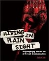 Hiding in Plain Sight: Steganography and the Art of Covert Communication