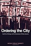 Ordering the City: Land Use, Policing, and the Restoration of Urban America