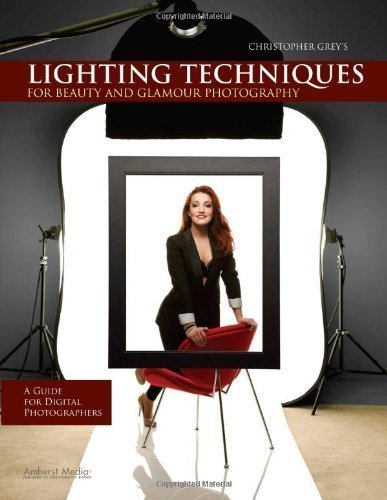 Christopher Grey's Lighting Techniques for Beauty and Glamour Photography: A Guide for Digital Photographers by Christopher Grey (Oct 1 2010)