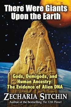 there were giants upon the earth: gods. demigods. and human ancestry: the evidence of alien dna (earth chronicles) - zecharia sitchin there were giants upon the earth: gods. demigods. and human ancestry: the evidence of alien dna (earth chronicles) - zecharia sitchin