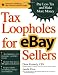 Tax Loopholes for eBay Sellers: Pay Less Tax and Make More Money