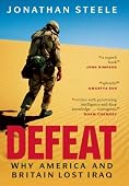 Jonathan Steele - Defeat: Why America and Britain Lost Iraq